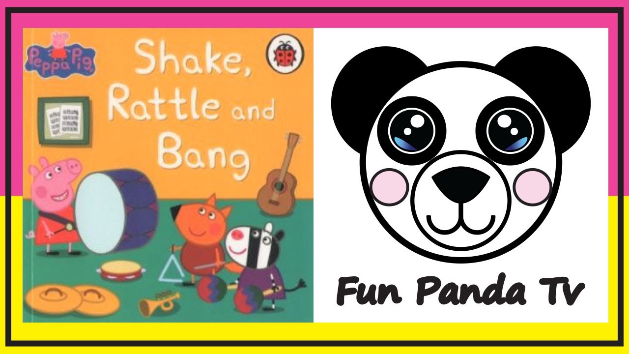🐷PEPPA PIG SHAKE RATTLE AND BANG (books read aloud) YouTube