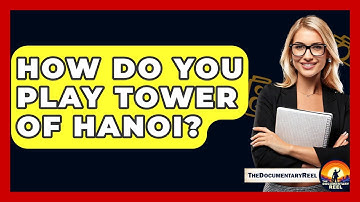 How Do You Play Tower Of Hanoi? - The Documentary Reel