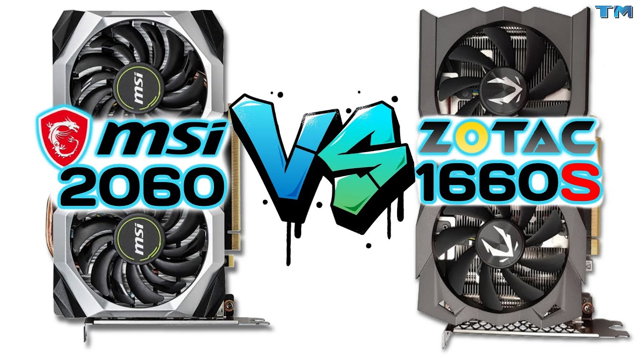 MSI RTX 2060 VENTUS XS 6G OC vs ZOTAC Gaming GeForce GTX 1660 Super Twin Fan