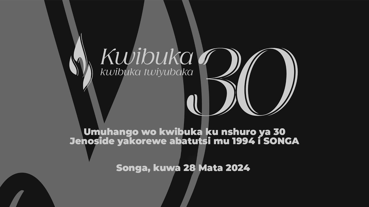 LIVE: KWIBUKA JENOSIDE YAKOREWE ABATUTSI MURI 1994 I SONGA - YouTube