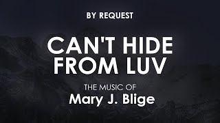Can&#39;t Hide From Luv | Mary J. Blige