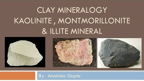 Clay Mineralogy || Types of Clay Mineral|| kaolinite, montmorillonite ,illite Mineral