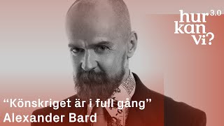 Alexander Bard - Könskriget Är I Full Gång