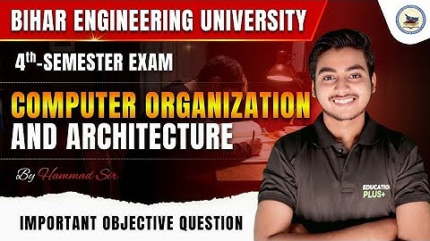 COMPUTER ORGANIZATION & ARCHITECTURE | C.S.E 4th-SEM | IMPORTANT OBJECTIVE | BEU-PATNA