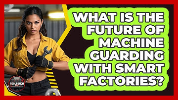 What Is The Future Of Machine Guarding With Smart Factories? - ToolBench Pros