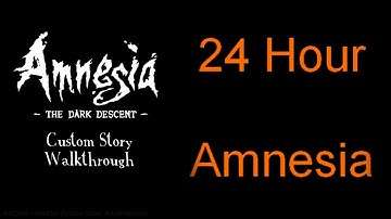 24-Hour Amnesia [FULL] | Amnesia Custom Story Walkthrough