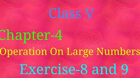 Maths of class 5 chapter - 4 Operation on large numbers exercise - 8 and 9