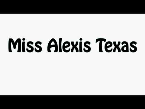 Learn How To Pronounce Miss Alexis Texas