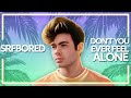 Srfbored  dont you ever feel alone official release lyric