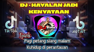 DJ IPANK -  PAGI PETANG SIANG MALAMKUHIDUP DI PERANTAUAN || DJ HAYALAN JADI KENYATAAN FULL BASS 2024