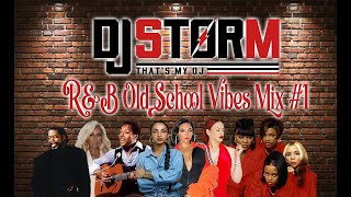 DJ STORM R&B OLD SCHOOL VIBES MIX #1