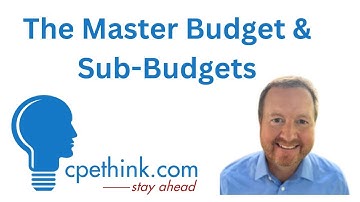 The Master Budget and Sub Budgets | CPE Course on Cpethink.com