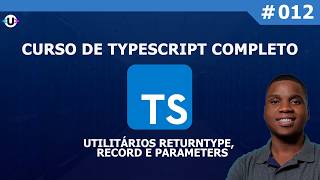 12 - Utilitários ReturnType, Record e Parameters | Curso de TypeScript Completo Para Iniciantes 2026