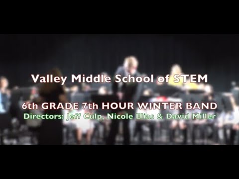 Valley Middle School of STEM 6th Grade 7th Hour Winter Band