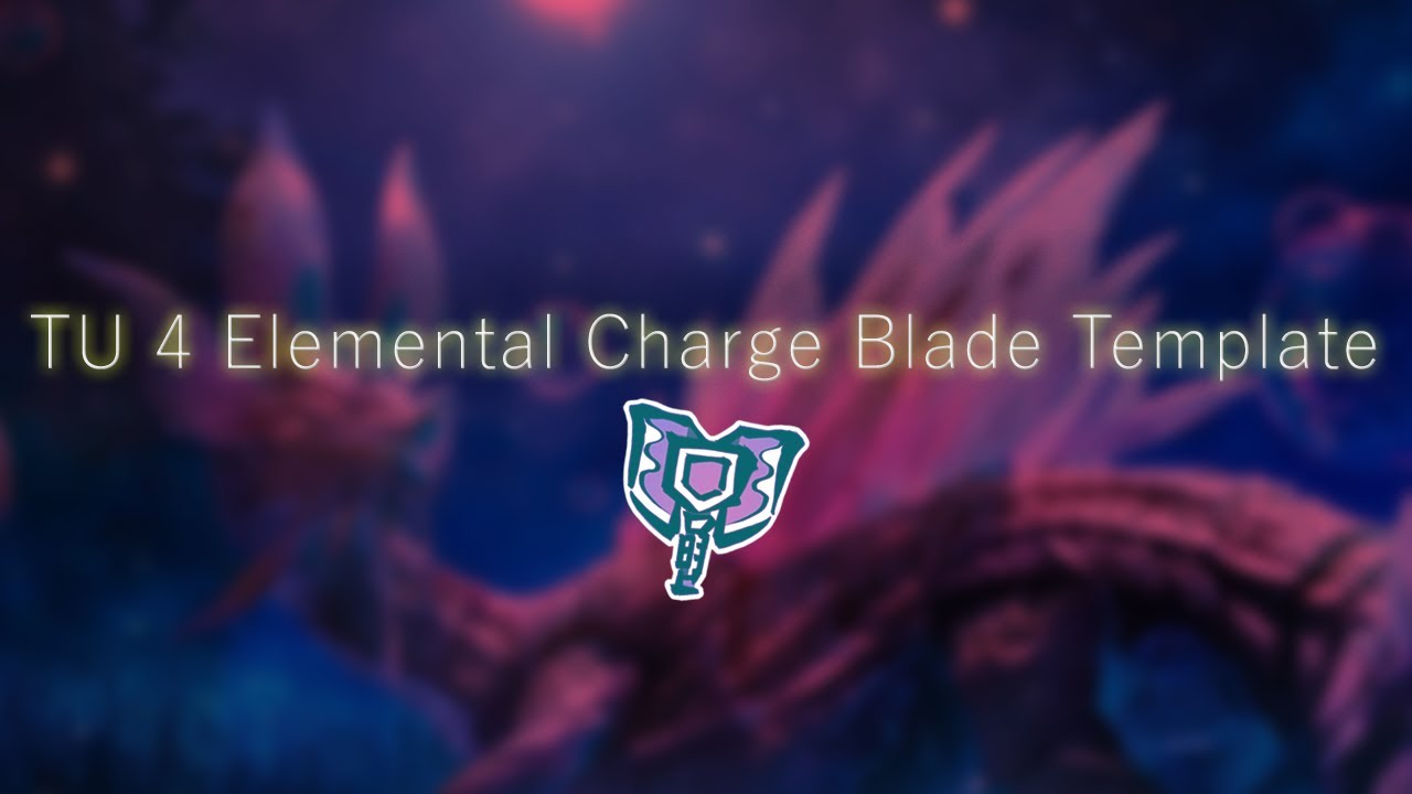 TU 4 Dragon Conversion Elemental Charge Blade Template