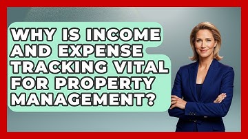 Why Is Income And Expense Tracking Vital For Property Management? - Mastering Property Management
