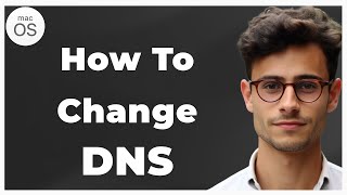 Detailed How to Change DNS on Mac (Quick & Easy) Profile