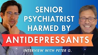 Senior Psychiatrist Harmed By Antidepressants | An Interview with Peter Gordon