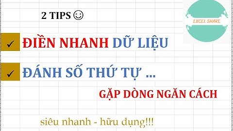 2 TIPS: Điền nhanh dữ liệu & Đánh số thứ tự khi gặp dòng ngăn cách