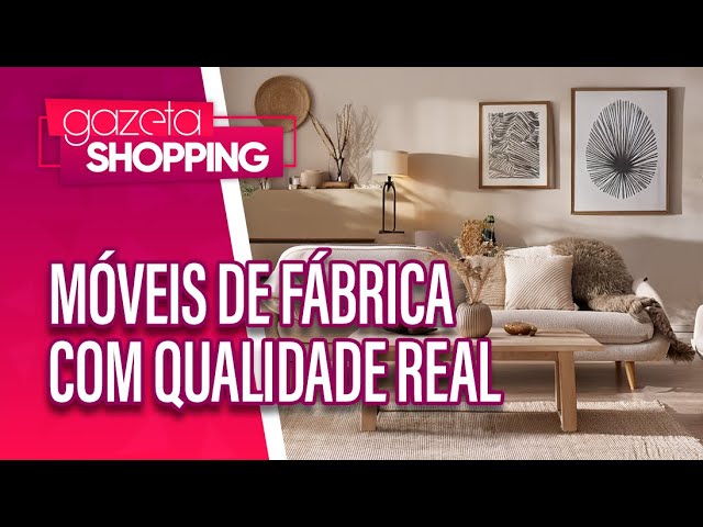 Móveis de fábrica com qualidade real | Family House Decor | Gazeta Shopping