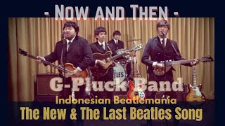 SEMUA NYANYI BARENG‼️NOW AND THEN - THE BEATLES (COVER) | G-PLUCK BAND - BEATLEMANIA