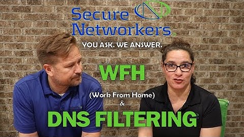 Work From Home Securely and DNS Filtering