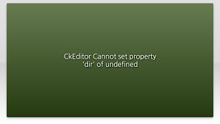 CkEditor Cannot set property 'dir' of undefined