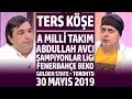 Ters Köşe - Kaan Kural & Ali Ece | 30 Mayıs 2019