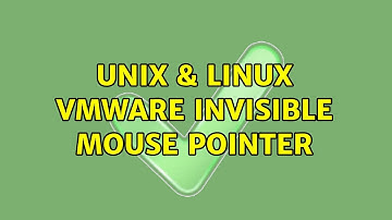 Unix & Linux: VMWare Invisible Mouse Pointer (10 Solutions!!)