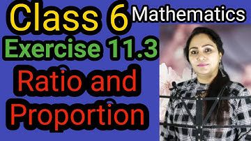 Class 6, Mathematics, Exercise 11.3, Ratio and Proportion