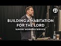 Building A Habitation For The Lord | Michael Miller | September 19th, 2021