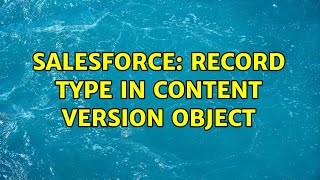 Salesforce Record Type In Content Version Object
