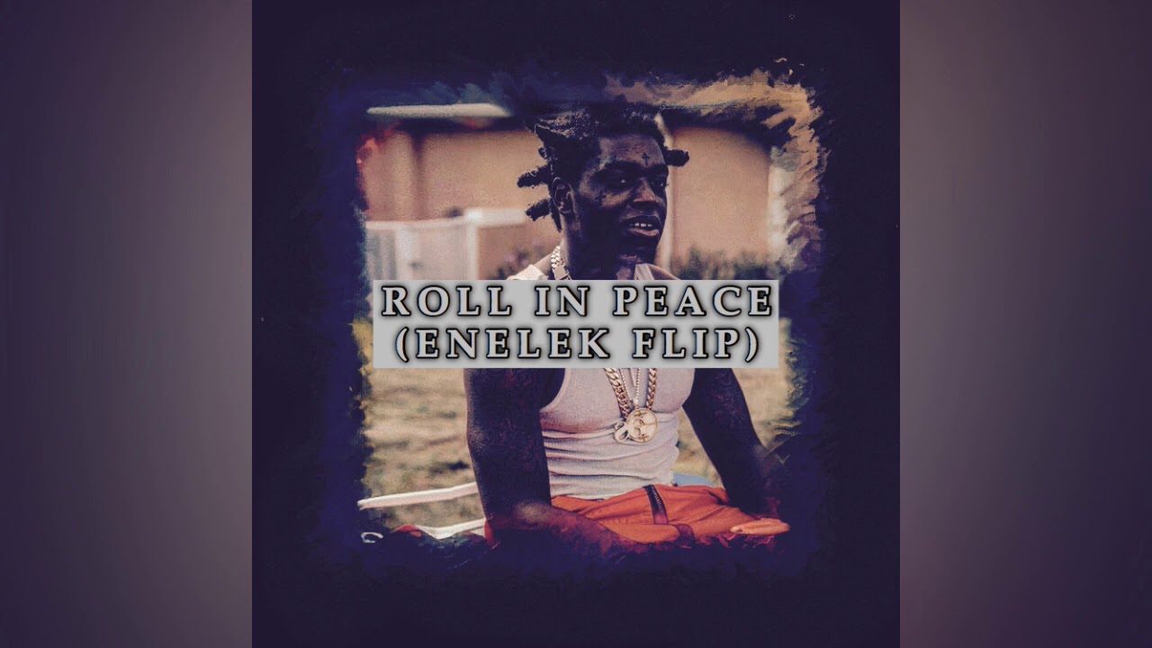 Kodak Black Roll In Peace (Enelek Flip) YouTube