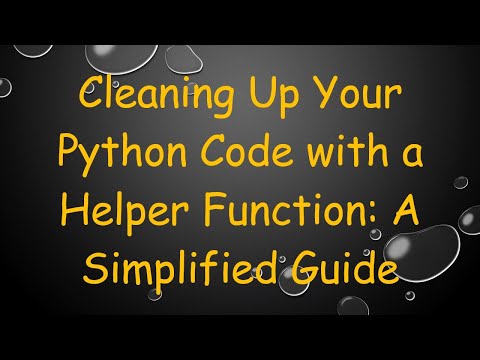 Cleaning Up Your Python Code with a Helper Function: A Simplified Guide