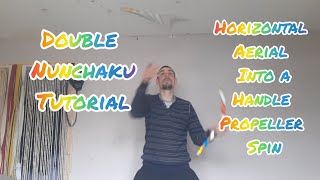 double nunchaku tutorials: Horizontal aerial into a handle propeller spin