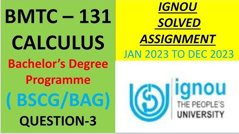 BMTC-131 ( CALCULUS) IGNOU SOLVED ASSIGNMENT JAN-2023 TO DEC-2023