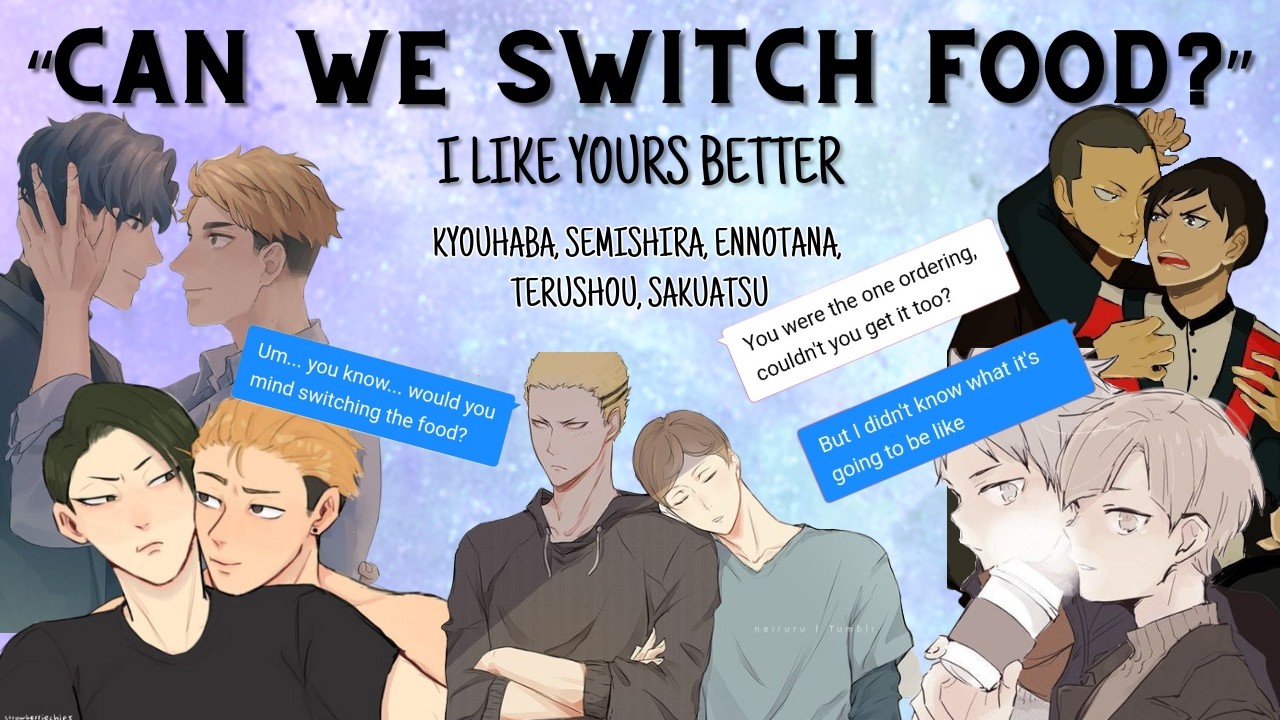 "Can We Switch Food?" | Challenge (part 1/2) | KyouHaba, SemiShira, SakuAtsu... | Haikyuu Texts