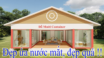 Không thể cầm lòng trước vẻ đẹp bất ngờ nhà container 40 feet của “Đỗ Mười Container” !