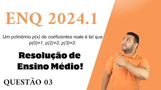 ENQ 2024.1 - POLINÔMIOS - MA11 - RESOLUÇÃO CLÁSSICA!