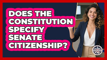 Does The Constitution Specify Senate Citizenship?
