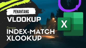Siasati kekurangan Vlookup dengan Index-Match dan kemudahan Xlookup