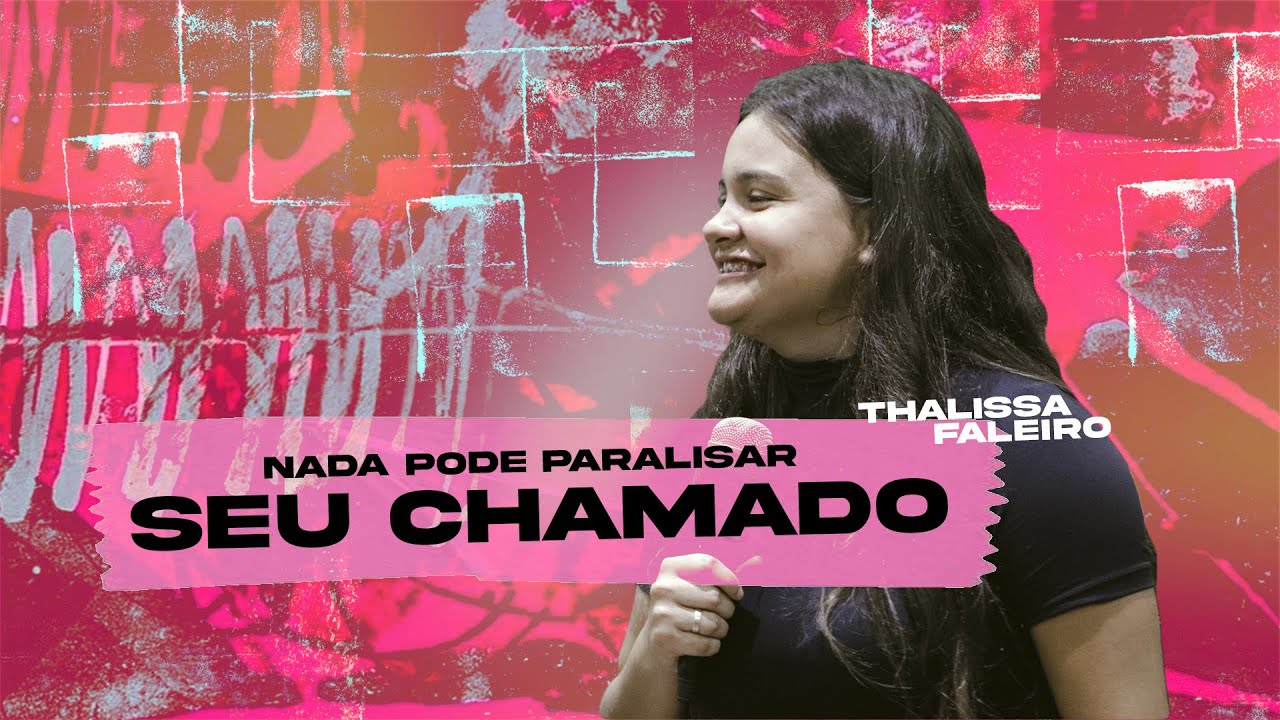 Nada pode paralisar o seu CHAMADO! | Thalissa Faleiro (Completo)
