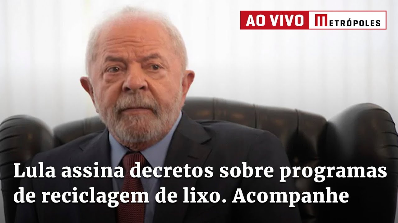 Lula assina decretos sobre programas de reciclagem de resíduos. Acompanhe