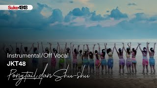 [Karaoke] JKT48 - Ponytail dan Shu-Shu | Instrumental/Off Vocal