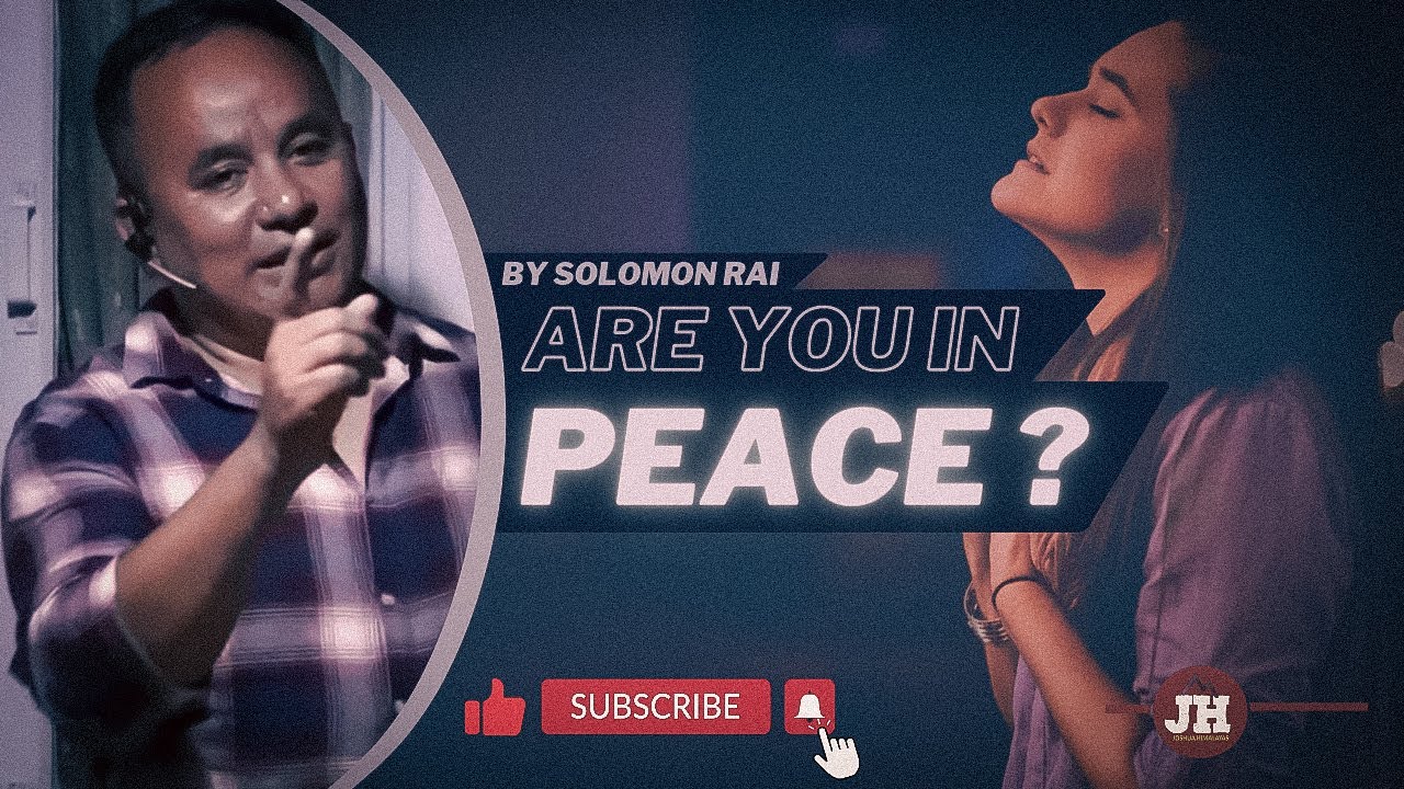 के तपाई शान्तिमा हुनुहुन्छ ? 🤔 | Are You In Peace ? 🤔 | By Solomon Rai | Joshua Himalayas