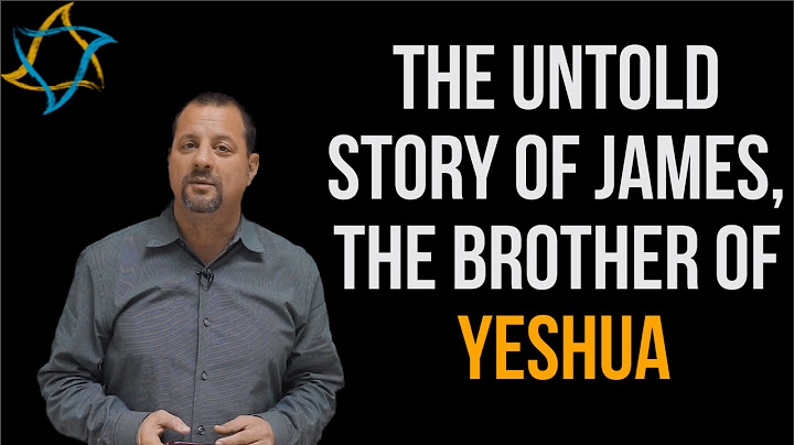 The Untold Story of Yeshua's Brother - James