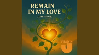 Remain in My Love (John 15:9-10)