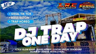 Dj Trap One Day Bass Horeg Viral Tik Tok Terbaru 2023