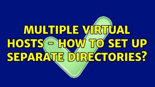 Multiple virtual hosts - How to set up separate directories