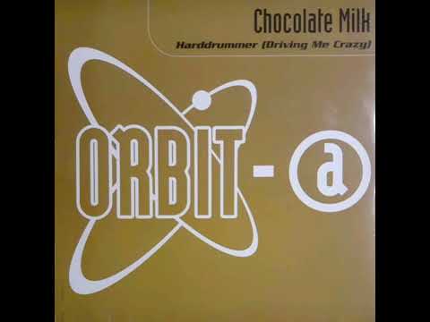 Chocolate Milk — Chocolate Milk – Harddrummer (Driving Me Crazy) (Original TPA Mix)